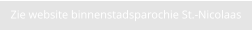 Zie website binnenstadsparochie St.-Nicolaas